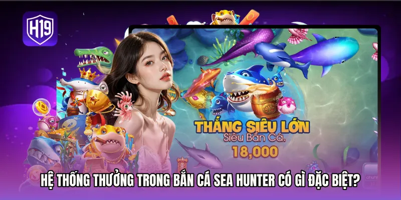 Hệ thống thưởng trong Bắn cá sea hunter có gì đặc biệt?