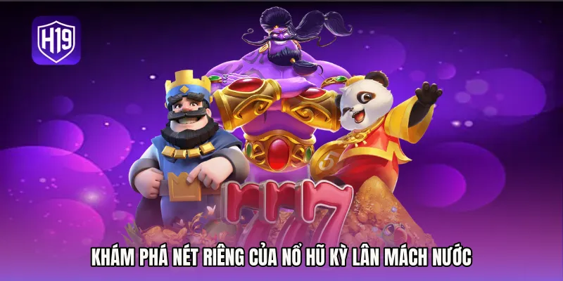 Khám phá nét riêng của Nổ Hũ Kỳ lân mách nước