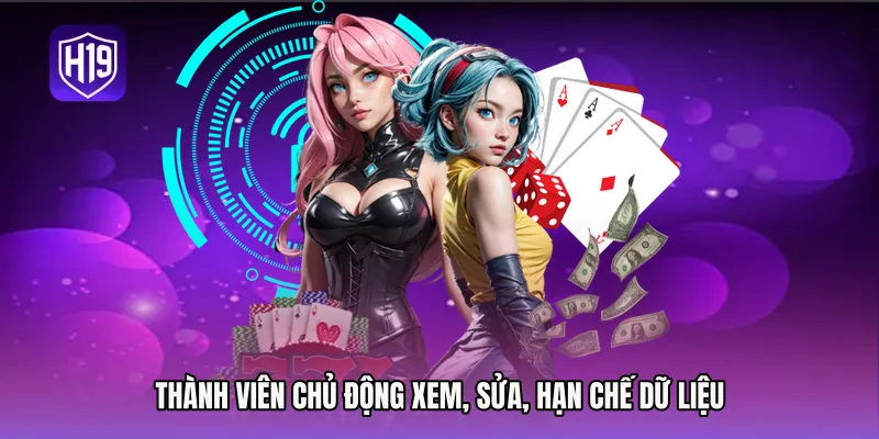 Thành viên chủ động xem, sửa, hạn chế dữ liệu